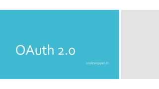 OAuth 2.0
codesnippet.in
 