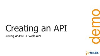 Securing your API
No authentication
Basic/Windows authentication
[Authorize] attribute
 