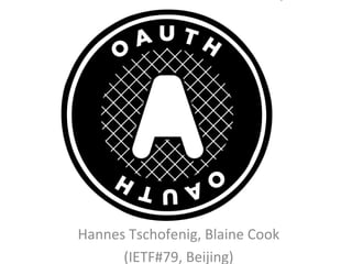 Hannes Tschofenig, Blaine Cook
      (IETF#79, Beijing)
 