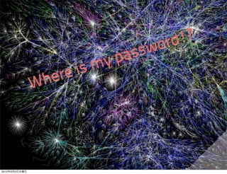 o rd !?
                                passw
                            m y
                  e re is
               W h




2010   9   2
 