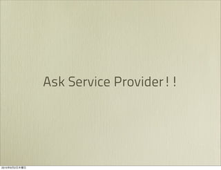 Ask Service Provider!!




2010   9   2
 