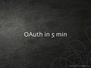 OAuth in 5 min



                 OpenID TechNight #7
 