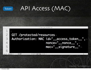 Token   API Access (MAC)




                                OpenID TechNight #7
11   9   8
 