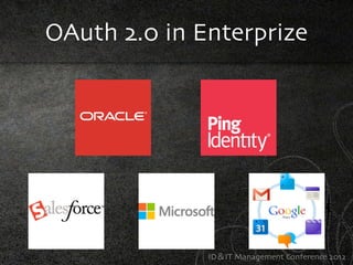 OAuth 2.0 in Enterprize




              ID＆IT Management Conference 2012
 