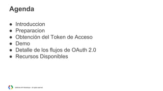Agenda
●
●
●
●
●
●

Introduccion
Preparacion
Obtención del Token de Acceso
Demo
Detalle de los flujos de OAuth 2.0
Recursos Disponibles

AdWords API Workshops – All rights reserved

 