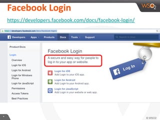 Facebook	
  Login	
  
hXps://developers.facebook.com/docs/facebook-­‐login/	
  
	
  

*	
  

 