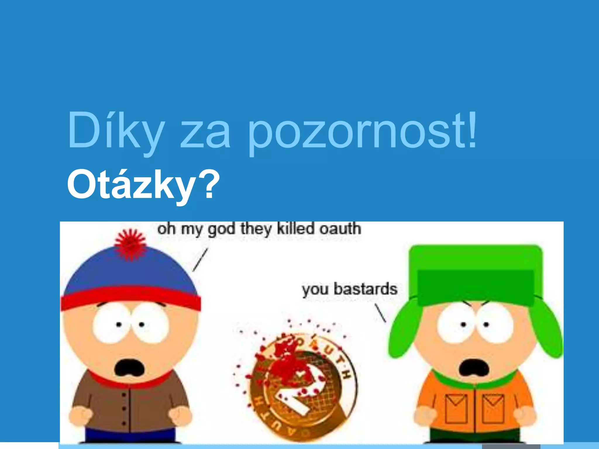Díky za pozornost!
Otázky?
 