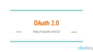 OAuth 2.0
http://oauth.net/2/
 