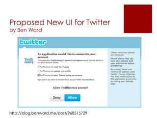 Proposed New UI for Twitter
by Ben Ward




http://blog.benward.me/post/968515729
 