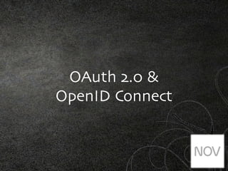 OAuth 2.0 &
OpenID Connect
 