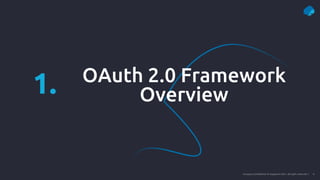4
Company Confidential © Capgemini 2021. All rights reserved |
OAuth 2.0 Framework
Overview
1.
 