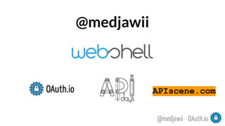 @medjawii
OAuth.io@medjawii
APIscene.com
 