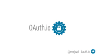 OAuth.io@medjawii
OAuth.io
 