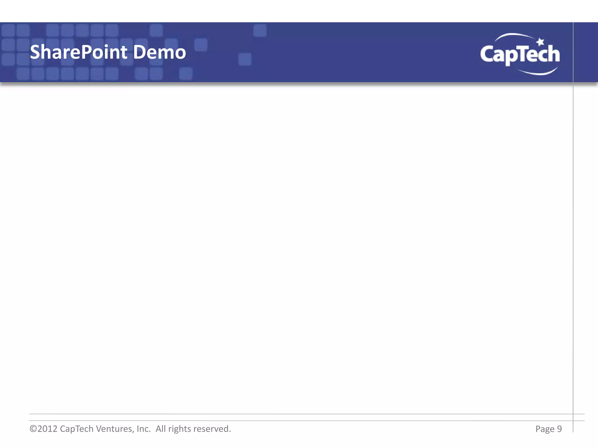 ©2012 CapTech Ventures, Inc. All rights reserved.
SharePoint Demo
Page 9
 