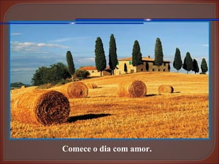 Comece o dia com amor. 