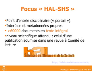 Focus « HAL-SHS »
Point d’entrée disciplinaire (« portail »)
Interface et métadonnées propres
 >60000 documents en text...