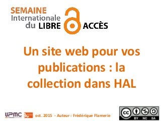 Un site web pour vos
publications : la
collection dans HAL
oct. 2015 - Auteur : Frédérique Flamerie
 