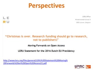 http://www.leru.org/files/general/LERU%20Statement%20Moving%
20Forwards%20on%20Open%20Access(1).pdf
Perspectives
 