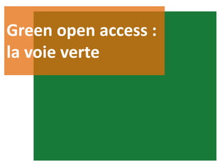 Green open access :
la voie verte
 