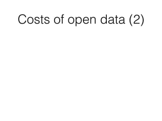 Costs of open data (2)
 