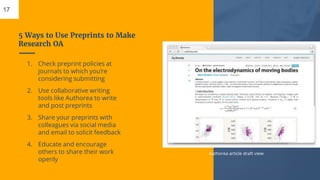 5 Ways to Use Preprints to Make
Research OA
17
1. Check preprint policies at
journals to which you’re
considering submitti...