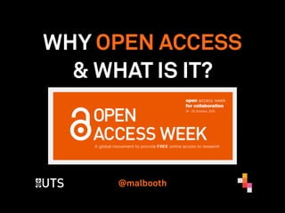 WHY OPEN ACCESS
& WHAT IS IT?
@malbooth
 