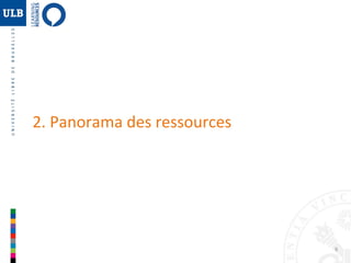 2. Panorama des ressources

9

 