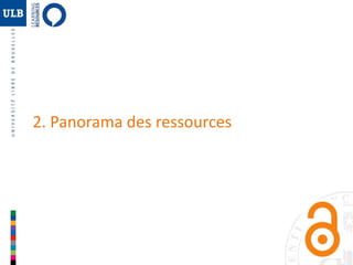 10 
2. Panorama des ressources 
 