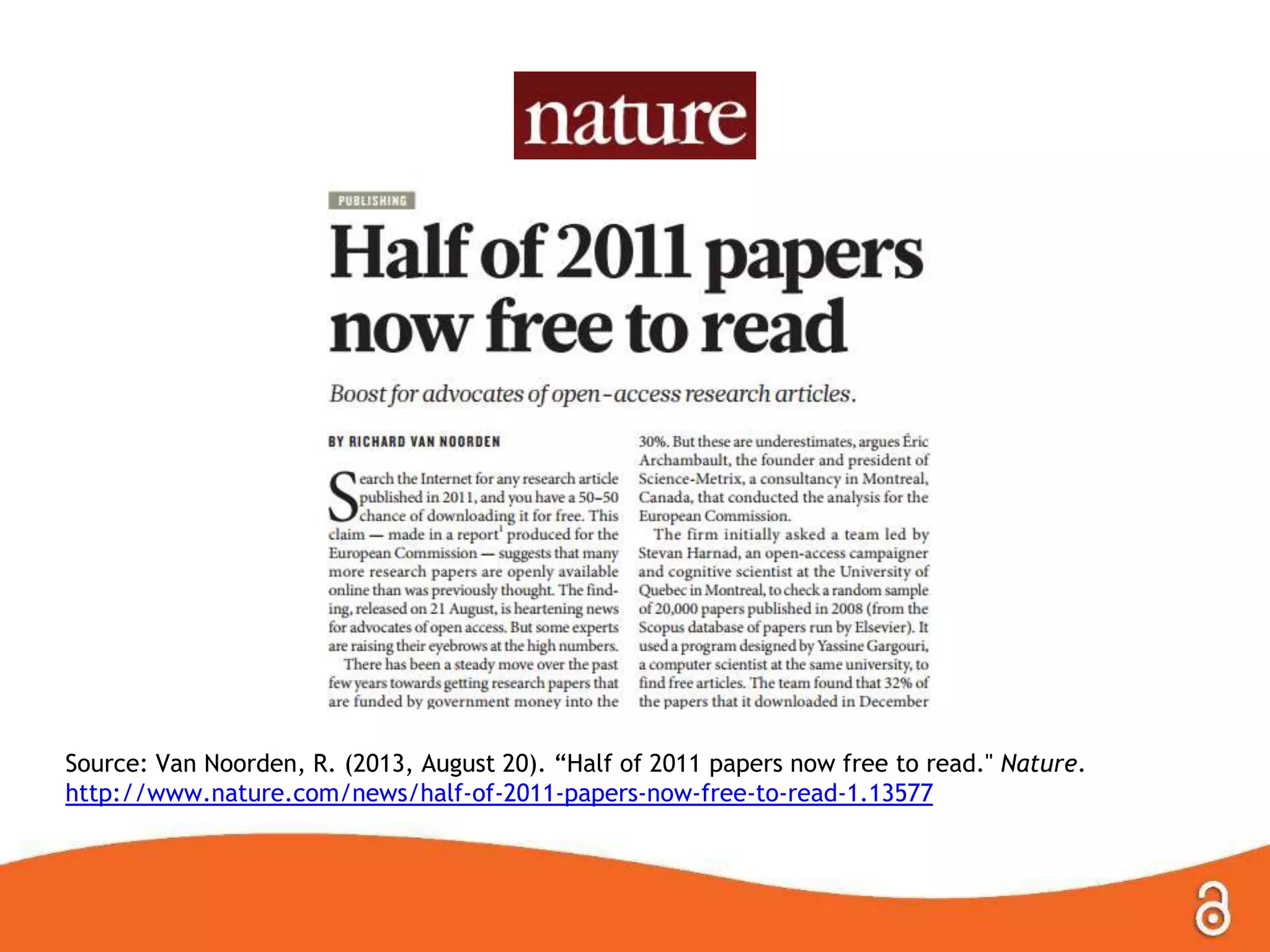 Source: Van Noorden, R. (2013, August 20). ―Half of 2011 papers now free to read." Nature.
http://www.nature.com/news/half-of-2011-papers-now-free-to-read-1.13577

 