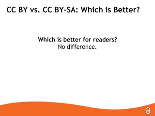 CC BY vs. CC BY-SA: Which Is Better?
Which is better for readers?
No difference.
 