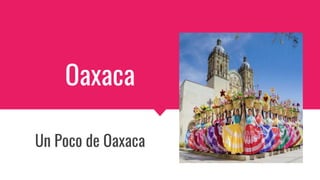 Oaxaca
Un Poco de Oaxaca
 