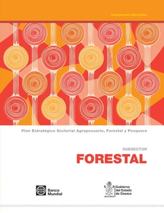Documento Ejecutivo




Plan Estratégico Sectorial Agropecuario, Forestal y Pesquero



                                                SUBSECTOR


                          FORESTAL
 