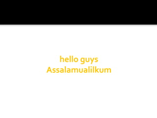 hello guys
Assalamualilkum
 