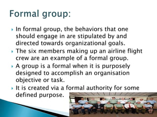 Command group:
 A command group is determined by the
organisational chart.
 It is composed of the subordinates who
repor...