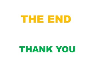 THE END
THANK YOU
 