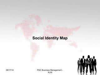 Social Identity Map 
09/17/14 PGC Business Management - 46 
XLRI 
 