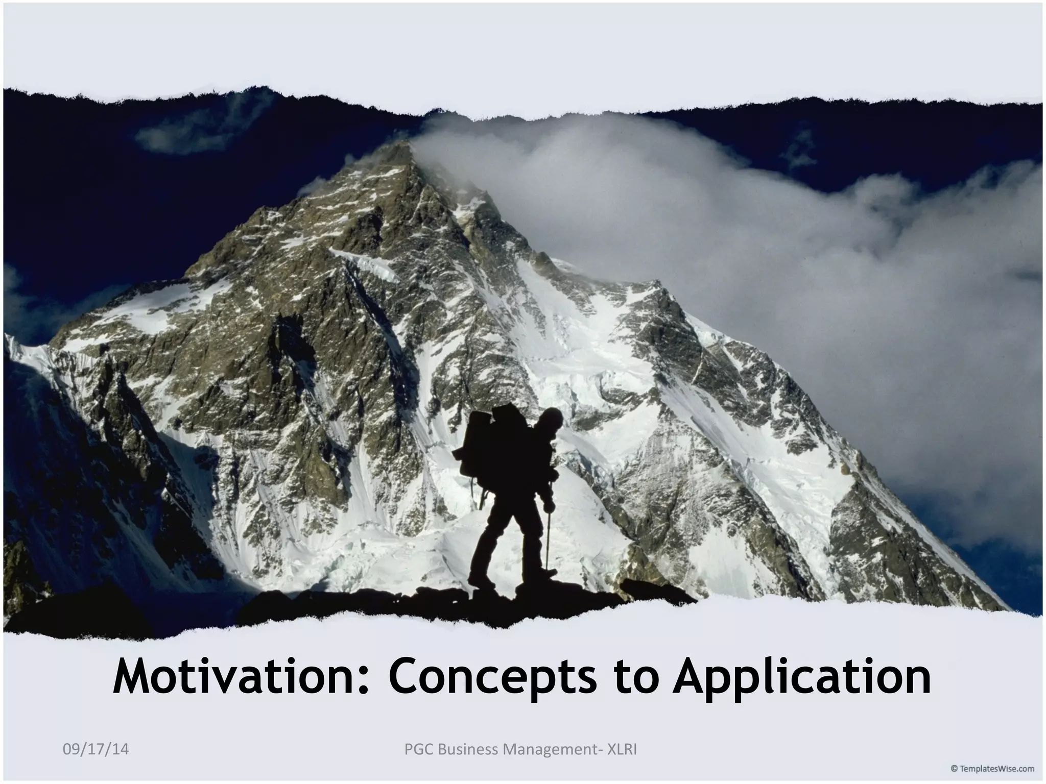 Motivation: Concepts to Application 
09/17/14 PGC Business Management- XLRI 
 