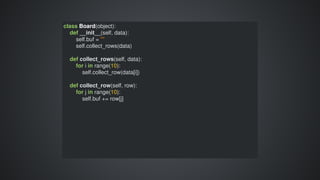 class	Board(object):
				def	__init__(self,	data):
								self.buf	=	""
								self.collect_rows(data)
				
				def	collect_rows(self,	data):
								for	i	in	range(10):
												self.collect_row(data[i])
												
				def	collect_row(self,	row):
								for	j	in	range(10):
												self.buf	+=	row[j]
 