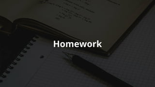 Homework
 
