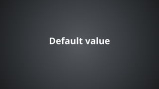 Default	value
 