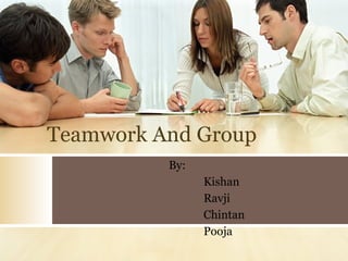 Teamwork And Group By: Kishan  Ravji Chintan Pooja 