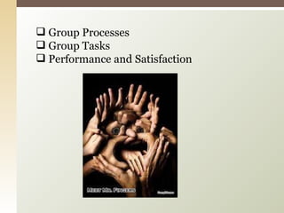 Group Processes Group Tasks Performance and Satisfaction 