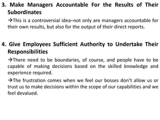 3. Make Managers Accountable For the Results of Their
Subordinates
This is a controversial idea–not only are managers acc...