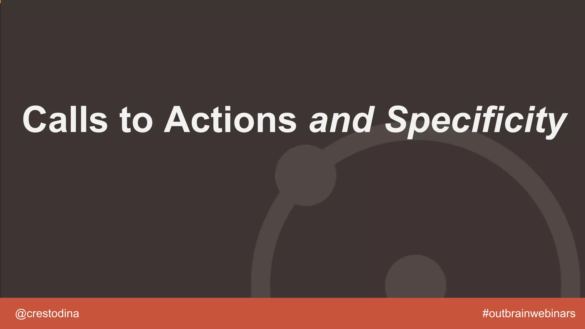 @crestodina #outbrainwebinars
Calls to Actions and Specificity
 