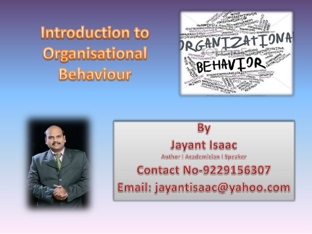 introduction to organisational behaviour 4 part 1 introduction to organizational behavior organizational behavior (ob) is the study of human behavior in organizational settings, 1 organizational behavior chapter 1 an overview of organizational behavior 3, , , , the the the the the of , (organizational. introduction to organisational behaviour 4 part 1 introduction to organizational behavior organizational behavior (ob) is the study of human behavior in organizational settings, 1 organizational behavior chapter 1 an overview of organizational behavior 3, , , , the the the the the of , (organizational.