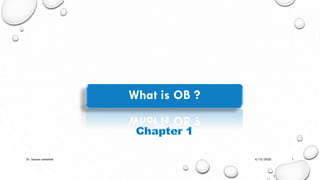 1
What is OB ?
4/10/2020
Dr. Sausan alchallah 1
 