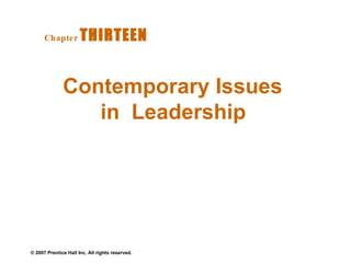 Contemporary Issues in  Leadership  Chapter   THIRTEEN  