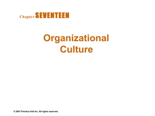 Organizational Culture   Chapter   SEVENTEEN  