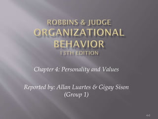 4-0
Chapter 4: Personality and Values
Reported by: Allan Luartes & Gigay Sison
(Group 1)
 