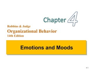 Robbins & Judge
Organizational Behavior
14th Edition
Emotions and MoodsEmotions and Moods
8-1
 